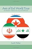 Axis of Evil World Tour: An Americans Travels in Iran, Iraq, and North Korea