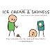 Ice Cream & Sadness: More Comics from Cyanide & Happiness