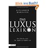 Das Luxuslexikon: Das Beste, was f�r Geld zu haben ist