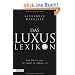 Das Luxuslexikon: Das Beste, was f�r Geld zu haben ist