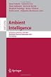 Ambient Intelligence: European Conference, AmI 2007, Darmstadt, Germany, November 7-10, 2007, Proceedings (Lecture Notes in Computer Science / ... Applications, incl. Internet/Web, and HCI)