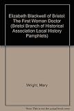 Elizabeth Blackwell of Bristol : the first woman doctor