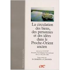 La circulation des biens, des personnes et des id�es dans le Proche-Orient ancien : Actes de la 38e Rencontre Assyriologique Internationale (Paris, 8-10 juillet 1991)