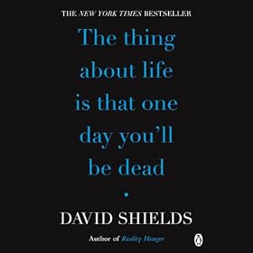 The Thing About Life Is That One Day You'll Be Dead (Unabridged)
