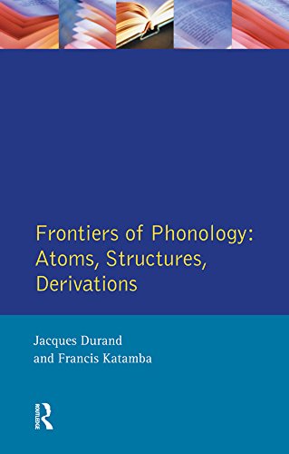 Frontiers of Phonology: Atoms, Structures and Derivations (Longman Linguistics Library)