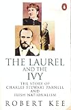 The Laurel and the Ivy: The Story of Charles Steward Parnell and Irish Nationalism