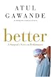 Better: A Surgeon's Notes on Performance