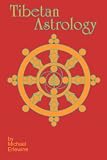 Tibetan Astrology: The Astrology and Geomancy of Tibet