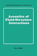 Acoustics of Fluid-Structure Interactions (Cambridge Monographs on Mechanics)