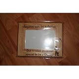 Anyone Can Be A Father - But it takes someone special to be a daddy 4x6 picture frame