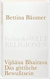 Vijnana Bhairava - Das g&ouml;ttliche Bewu&szlig;tsein.: 112 Weisen der Mystischen Erfahrung im Sivaismus von Kashmir (Verlag der Weltreligionen Taschenbuch) - 