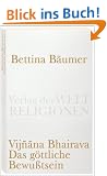 Vijnana Bhairava - Das g�ttliche Bewu�tsein.: 112 Weisen der Mystischen Erfahrung im Sivaismus von Kashmir (Verlag der Weltreligionen Taschenbuch)