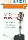 Voice Power: Using Your Voice to Captivate, Persuade, and Command Attention
