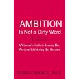 Ambition Is Not a Dirty Word: A Woman's Guide to Earning Her Worth and Achieving Her Dreams