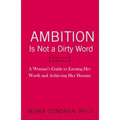 Ambition Is Not a Dirty Word: A Woman's Guide to Earning Her Worth and Achieving Her Dreams
