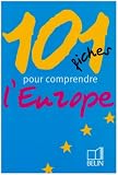101 Fiches pour comprendre l'Europe
