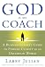 God Is My Coach: A Business Leader's Guide to Finding Clarity in an Uncertain World