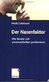 Heide Liebmann: Der Nasenfaktor: Wie Berater sich unverwechselbar positionieren