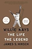 WILLIE MAYS: THE LIFE, THE LEGEND By Hirsch, James S. (Author) Paperback on 01-Mar-2011