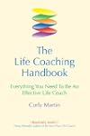 The Life Coaching Handbook: Everythin...