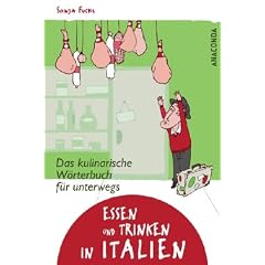 Essen und Trinken in Italien. Das kulinarische W�rterbuch f�r unterwegs