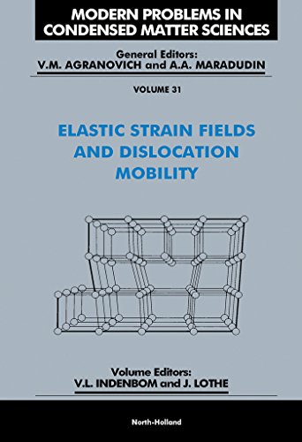 Elastic Strain Fields and Dislocation Mobility (Modern Problems in Condensed Matter Sciences)
