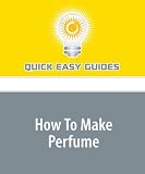 How To Make Perfume