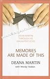 Memories are made of this : Dean Martin : through his daughter's eyes