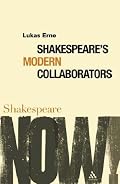 Shakespeare's Modern Collaborators (Shakespeare Now!)