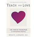 Teach Only Love (The Twelve Principles of Attitudinal Healing) (Paperback)