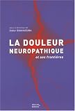 La douleur neuropathique et ses fronti�res