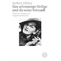Das schmutzige Heilige und die reine Vernunft: Symptome der Gegenwartskultur