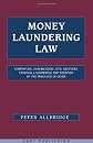 Money Laundering Law: Forfeiture, Confiscation, Civil Recovery, Criminal Laundering and Taxation of the Proceeds of Crime