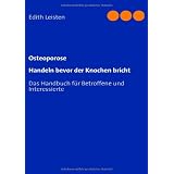 Osteoporose: Handeln bevor der Knochen brichtvon "Edith Leisten"