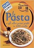 Oggi cucino io. La pasta e gli altri primi piatti in 600 ricette (Illustrati. Gastronomia)