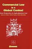 Commercial Law in a Global Context:Some Perspectives in Anglo-Japanese Law