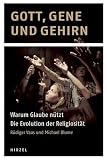 Produkt-Bild: Gott, Gene und Gehirn: Warum Glaube n&uuml;tzt - Die Evolution der Religiosit&auml;t