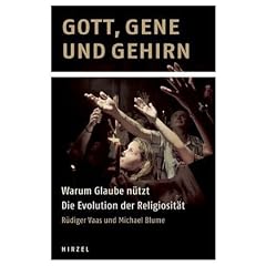 Gott, Gene und Gehirn: Warum Glaube n�tzt - Die Evolution der Religiosit�t
