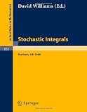Stochastic Integrals: Proceedings of the LMS Durham Symposium, July 7-17, 1980 (Lecture Notes in Mathematics)