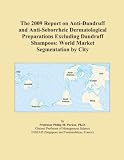 The 2009 Report on Anti-Dandruff and Anti-Seborrheic Dermatological Preparations Excluding Dandruff Shampoos: World Market Segmentation by City