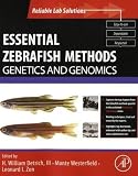 Essential Zebrafish Methods: Genetics and Genomics (Reliable Lab Solutions)