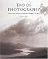 Tao of Photography: Unlock Your Creativity Using the Wisdom of the East
