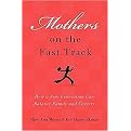 Mothers on the Fast Track (How a New Generation Can Balance Family and Careers) (Paperback)