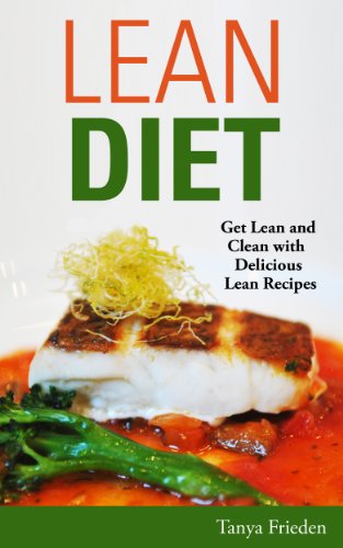 Lean Diet: Get Lean and Clean with Delicious Lean Recipes