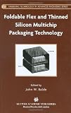Foldable Flex and Thinned Silicon Multichip Packaging Technology (Emerging Technology in Advanced Packaging)