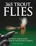365 Trout Flies: Patterns and Recipes for a Year of Successful Fishing