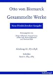 Produkt-Bild: Neue Friedrichsruher Ausgabe. Otto von Bismarck Gesammelte Werke. Abteilung III. 1871-1898 - Schriften Band 6: 1884-1885