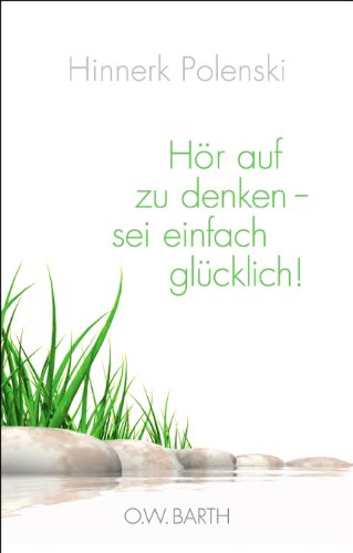 H�r auf zu denken - sei einfach gl�cklich!