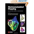 Electroanatomical Mapping: An Atlas for Clinicians by Amin Al-Ahmad, David J. Callans, Henry H. Hsia, and Andrea Natale
