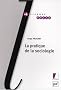 La pratique de la sociologie